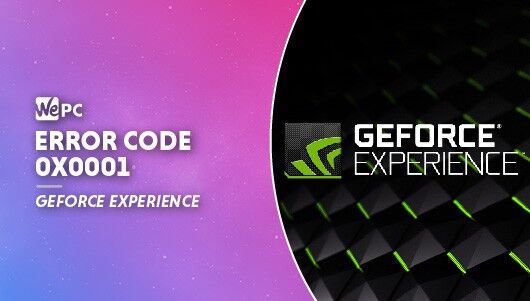How To Fix NVIDIA GeForce Experience Error Code 0x0001