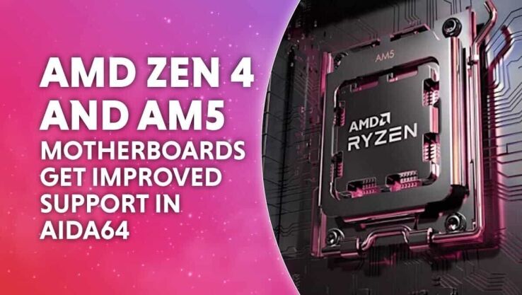 AMD Zen 4 and AM5 motherboards get improved support in AIDA64 