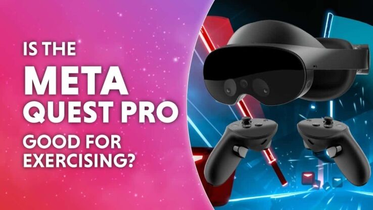 Is the Meta Quest Pro good for exercise?