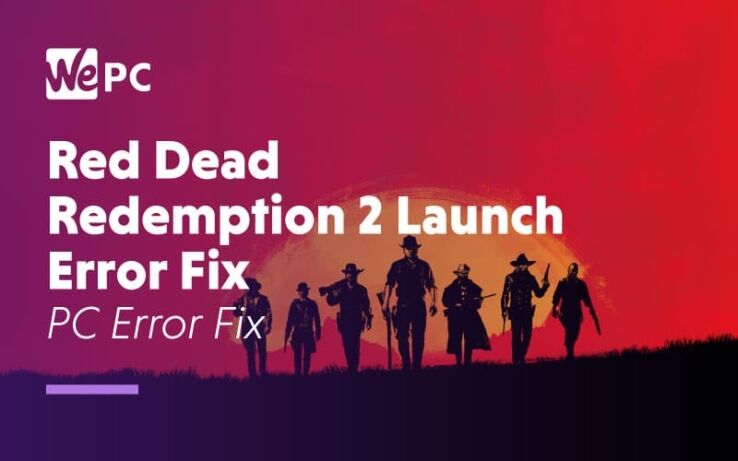 How To Fix The Red Dead Redemption 2 Launch Error