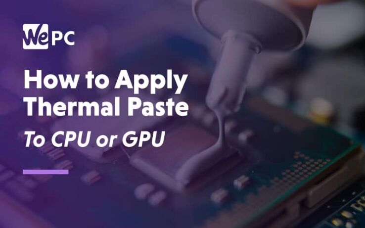 How To Apply Thermal Paste To CPU and GPU – step-by-step application