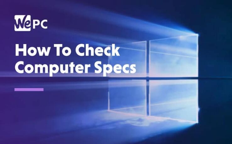 How to check computer specs – check CPU, GPU, Motherboard, RAM, & Windows