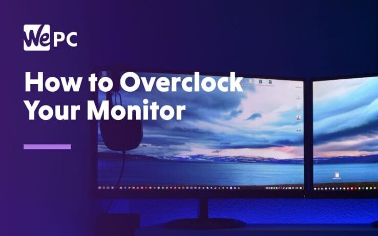 How to overclock your monitor – step by step guide for Nvidia & AMD users in 2024