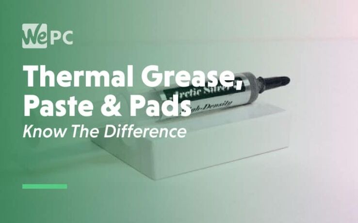 Thermal Grease, Paste, and Pads – Know the Difference