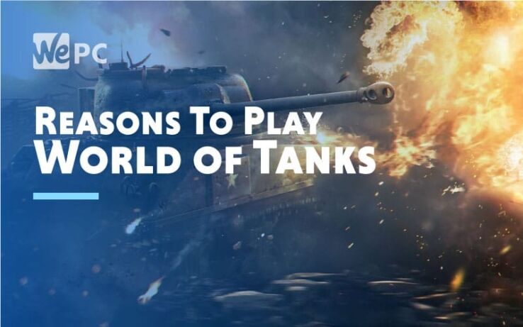 5  Reasons Why You Should Be Playing World of Tanks