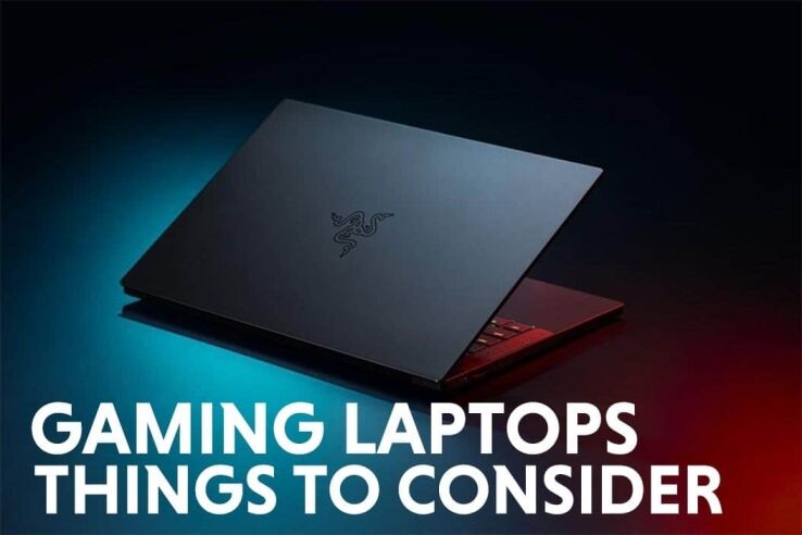 What To Look For In A Gaming Laptop – Things To Consider