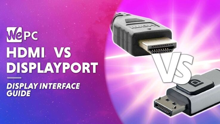 DisplayPort Vs HDMI – which display interface is better?