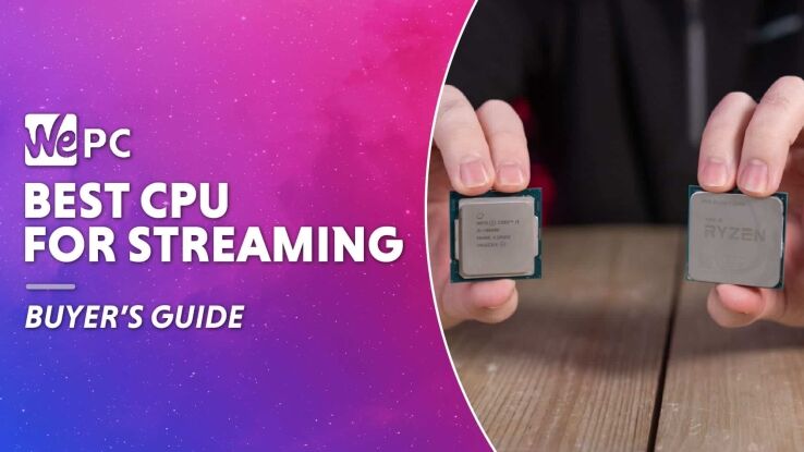 Best CPU for streaming 2024 – best processors for streamers