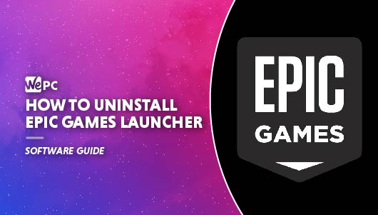 How To Uninstall Epic Games Launcher