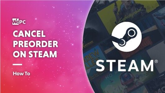 How To Cancel A Pre-order On Steam