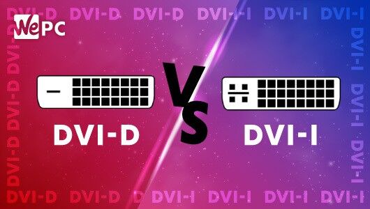 DVI-I vs DVI-D – what’s the difference, and which one is better?