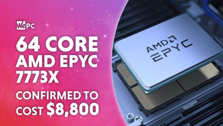 64 Core AMD EPYC 7773X will cost $8,800 – confirmed