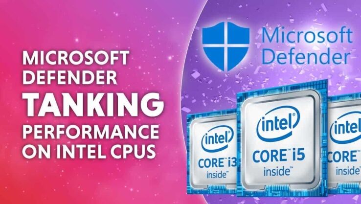 Microsoft Defender tanking performance on Intel CPUs 