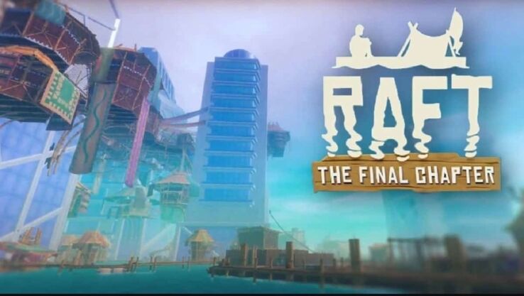 Raft update: Raft Final Chapter release time