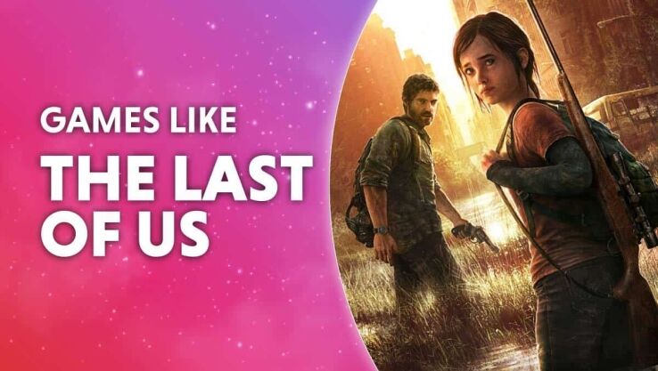 Games like ‘The Last of Us’ that you might consider