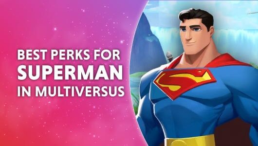 Best Perks For Superman In MultiVersus