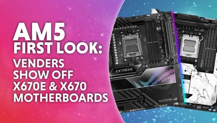 AM5 first look: Venders showcase X670E & X670 motherboards 