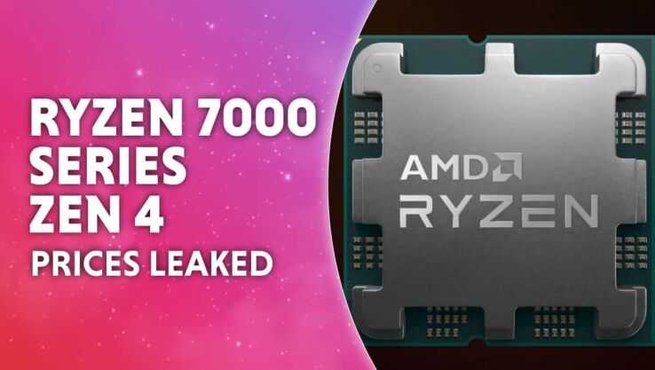 Ryzen 7000 series Zen 4 CPU prices have been leaked 