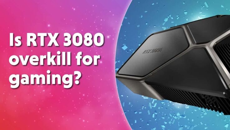 Is an RTX 3080 overkill for gaming?