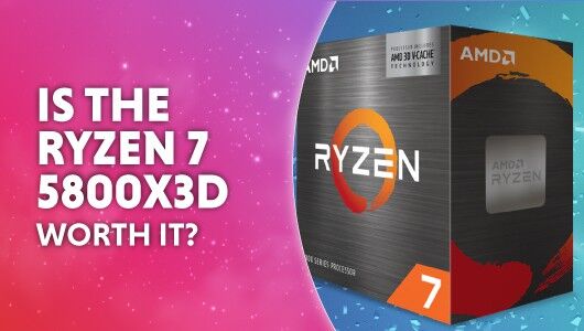 Is the Ryzen 7 5800X3D worth it?