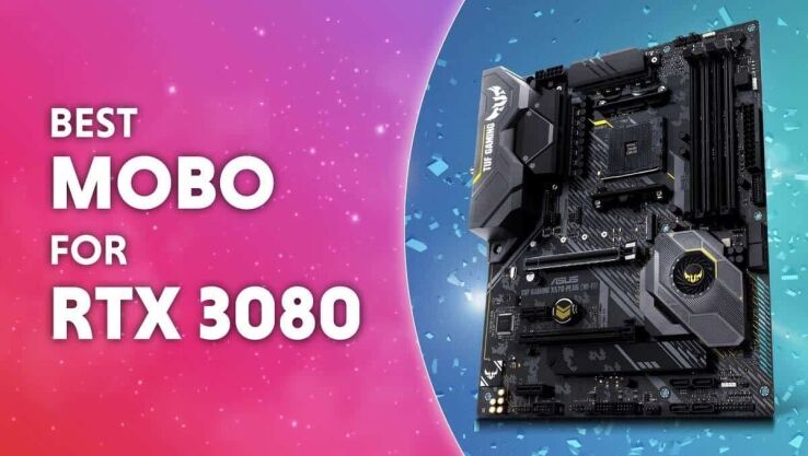 Best Motherboard For RTX 3080 – Should you upgrade?