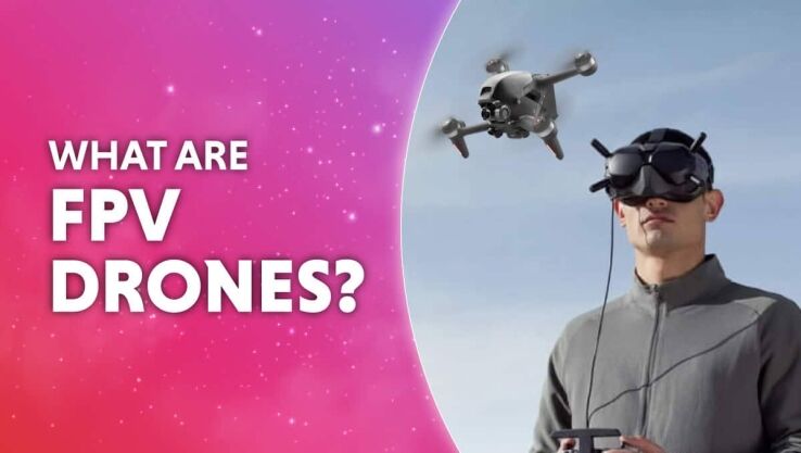 What are FPV drones? Everything you need to know