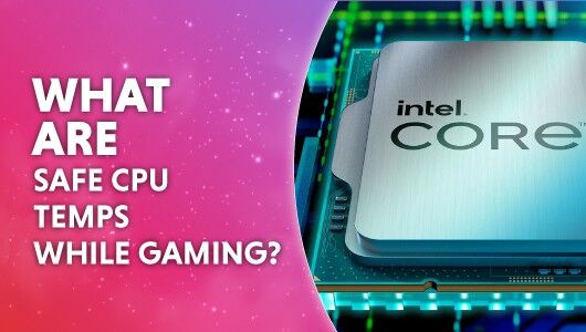 What are safe CPU temps while gaming?