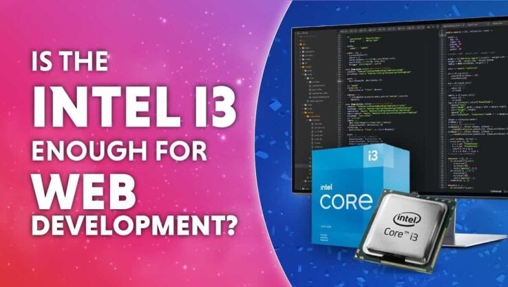 Is Intel i3 good for web development?