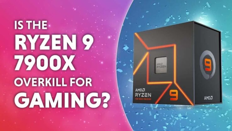 Is the Ryzen 9 7900X overkill for gaming?