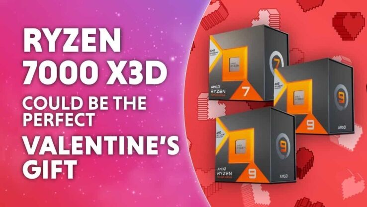 AMD Ryzen 7000 X3D could be the perfect Valentine’s day gift