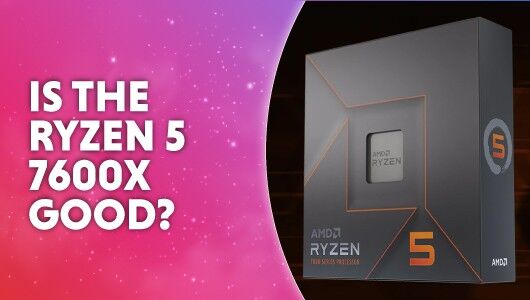 Is Ryzen 5 7600X good?