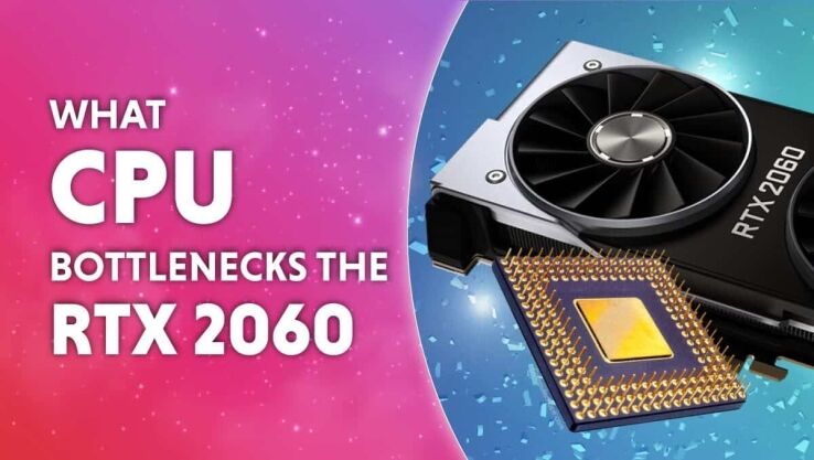 What CPU bottlenecks the RTX 2060?