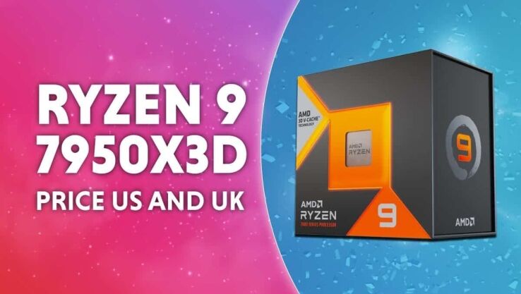 AMD Ryzen 9 7950X3D Price US & UK