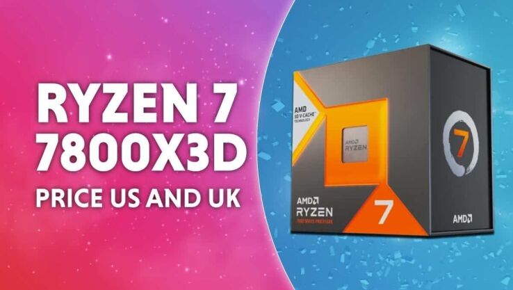 AMD Ryzen 7 7800X3D Price US & UK
