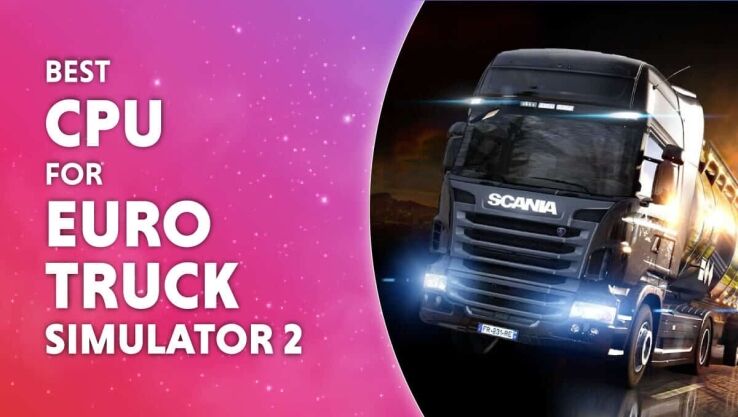 Best CPU for Euro Truck Simulator 2