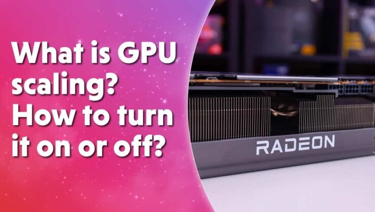 What is GPU scaling? How to turn it on or off?