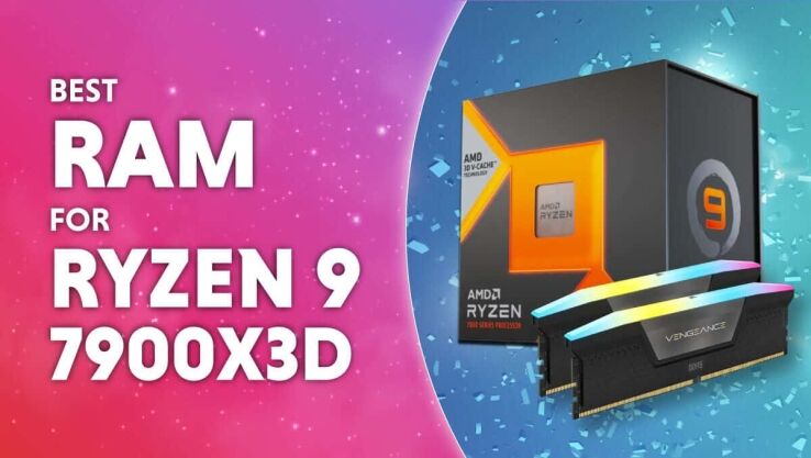 Best RAM for AMD Ryzen 9 7900X3D