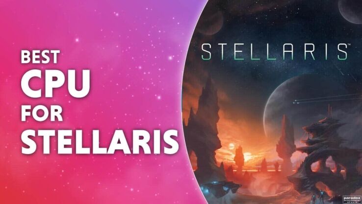 Best CPU for Stellaris in 2024 – our top picks