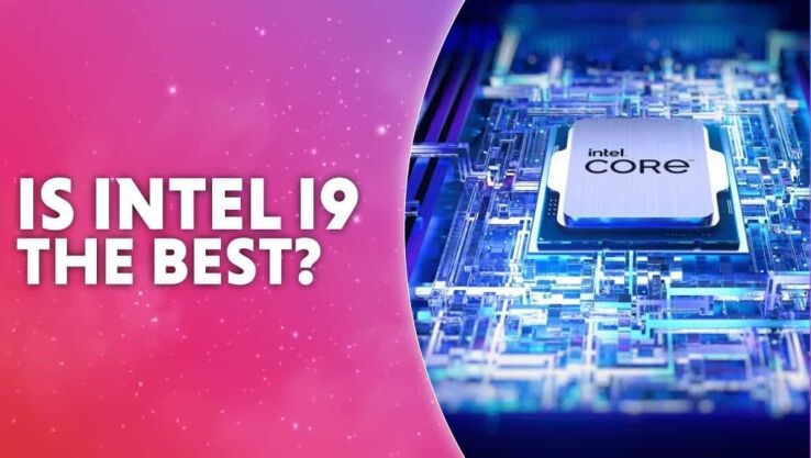 Is Intel i9 the best?