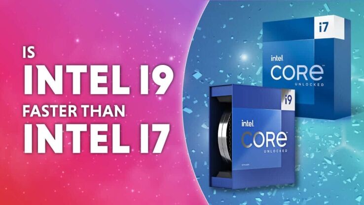 Is Intel Core i9 faster than Core i7?