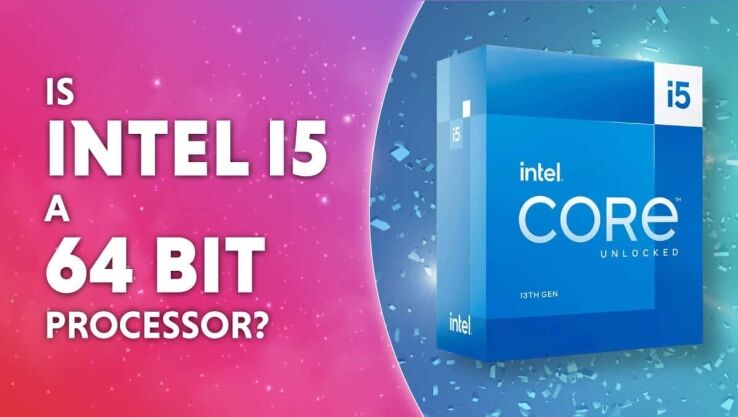 Is Intel i5 a 64-bit processor?