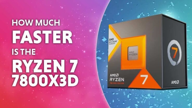 How much faster is the Ryzen 7 7800X3D?