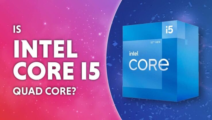 Is Intel i5 quad core?