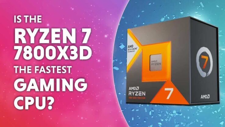 Is the Ryzen 7 7800X3D the fastest gaming CPU?
