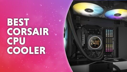 Best Corsair CPU cooler in 2024