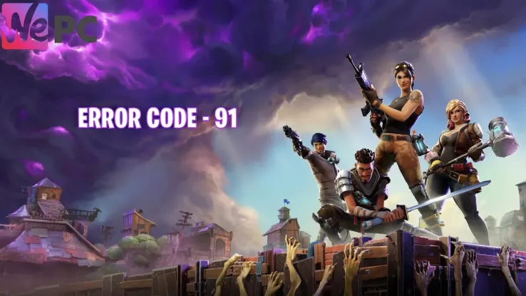 Fortnite Error Code 91 what it means and how to fix it