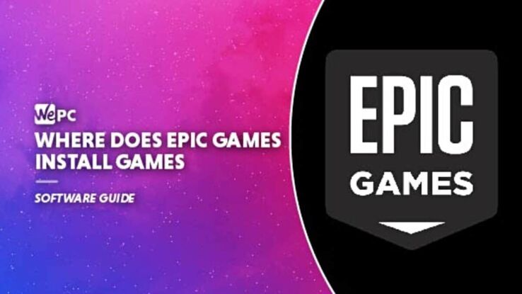 Where does Epic Games install games? And how to move installed games